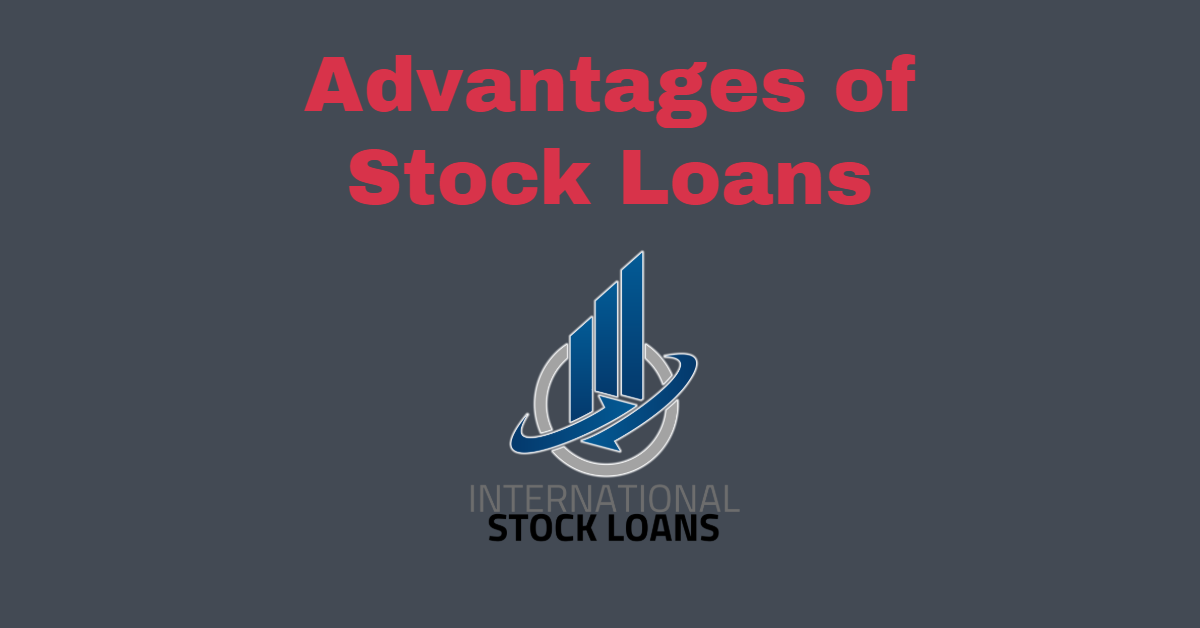 Advantages of Stock Loans